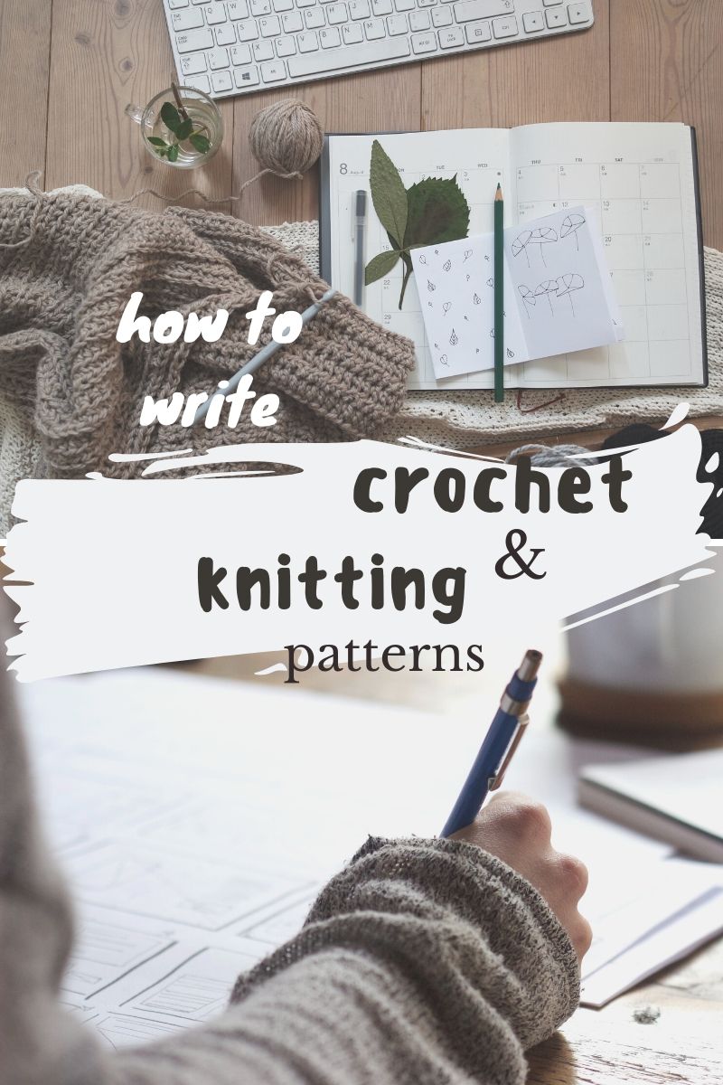 How To Write Crochet Patterns And Knitting Patterns Step By Step