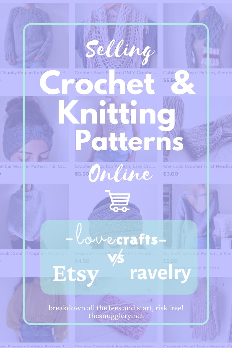 Etsy Vs. Ravelry Vs. Lovecrafts – How to Sell Knitting and Crochet Patterns Online, Risk Free!