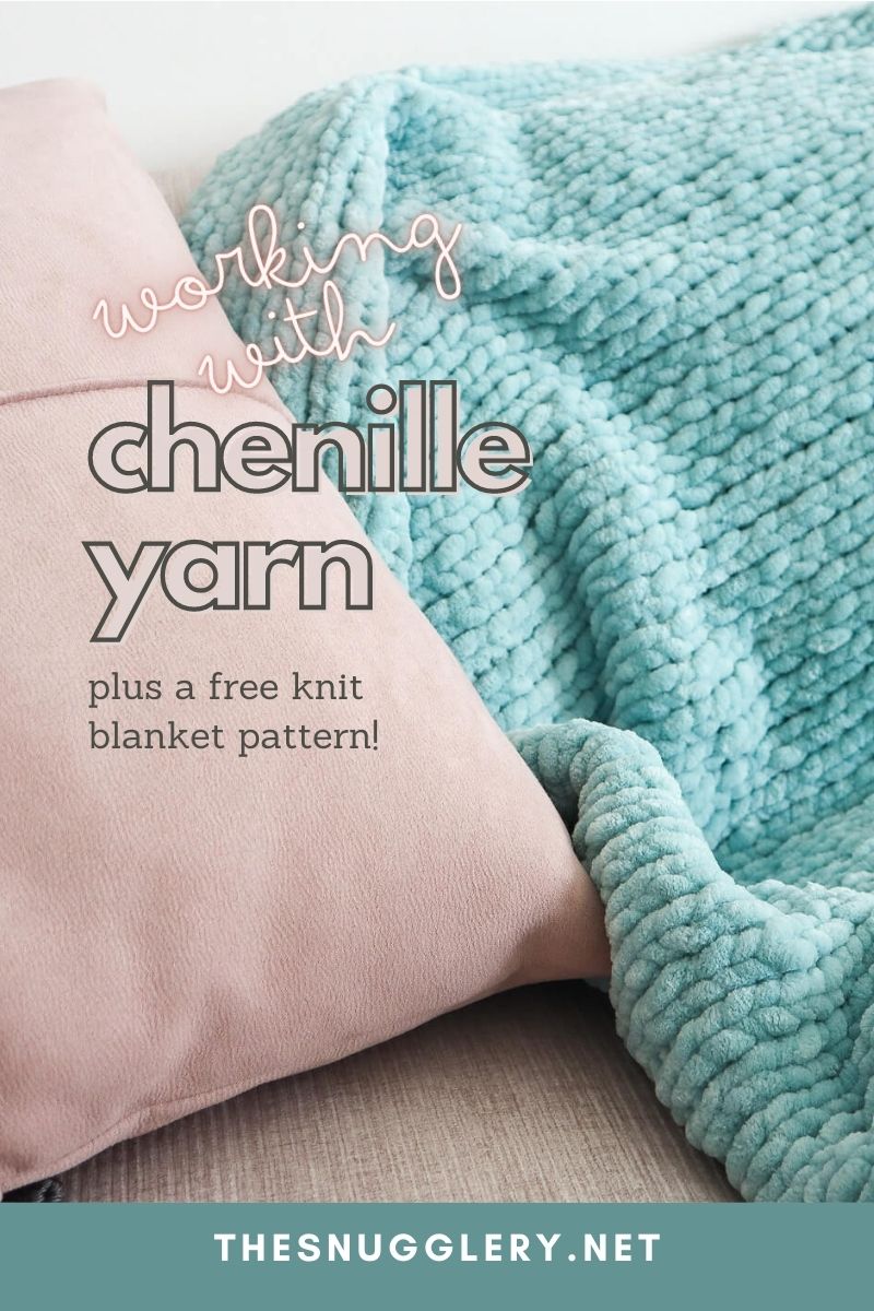 How To Work With Chenille Yarn - Plus, Free Super Chunky Knit Blanket  Pattern - The Snugglery